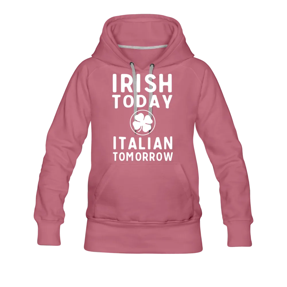 Irish Today Italian Tomorrow Women’s Premium Hoodie