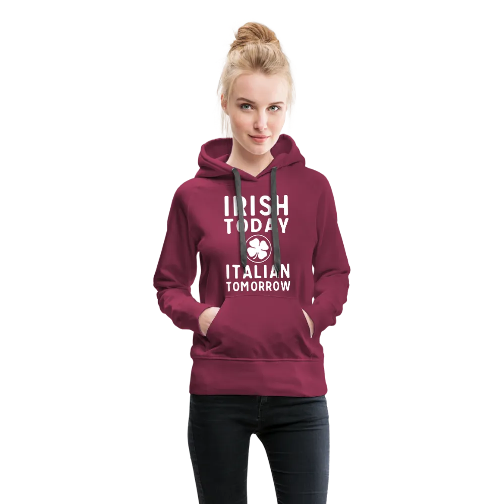 Irish Today Italian Tomorrow Women’s Premium Hoodie